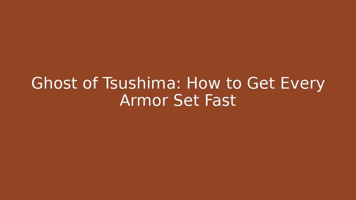 Ghost of Tsushima: How to Get Every Armor Set Fast