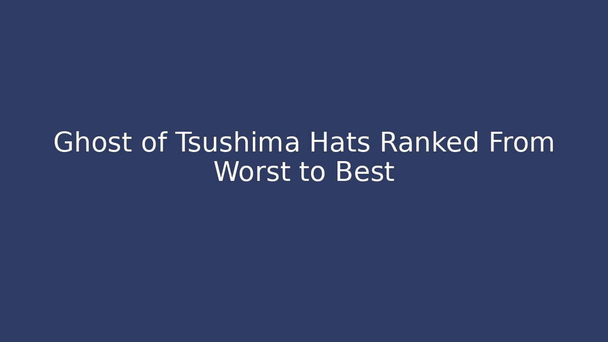 Ghost of Tsushima Hats Ranked From Worst to Best