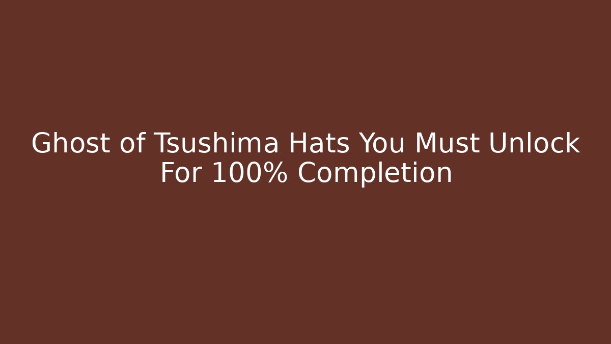 Ghost of Tsushima Hats You Must Unlock For 100% Completion
