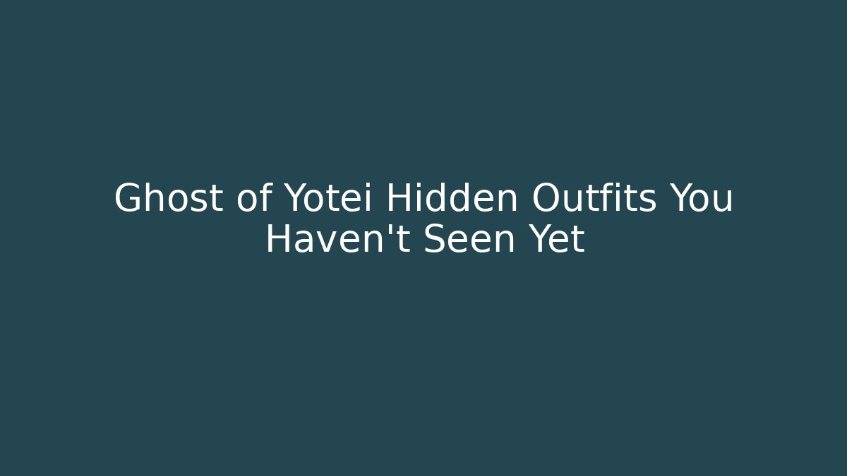 Ghost of Yotei Hidden Outfits You Haven't Seen Yet