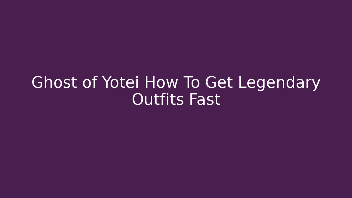 Ghost of Yotei How To Get Legendary Outfits Fast