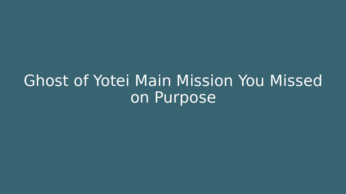 Ghost of Yotei Main Mission You Missed on Purpose