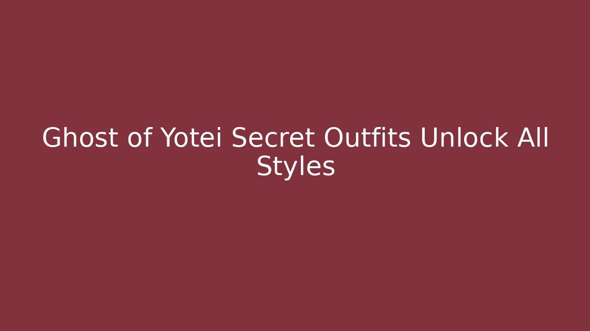 Ghost of Yotei Secret Outfits Unlock All Styles