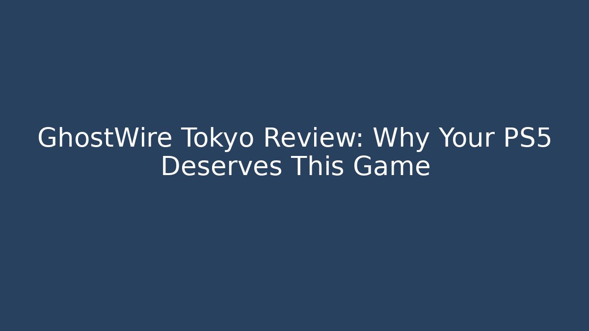 GhostWire Tokyo Review: Why Your PS5 Deserves This Game