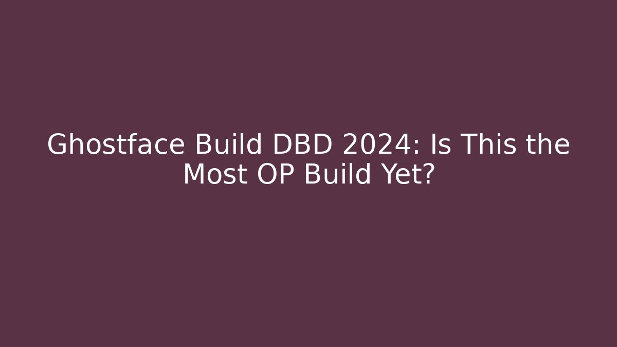 Ghostface Build DBD 2024: Is This the Most OP Build Yet? - Vintage E-Juice