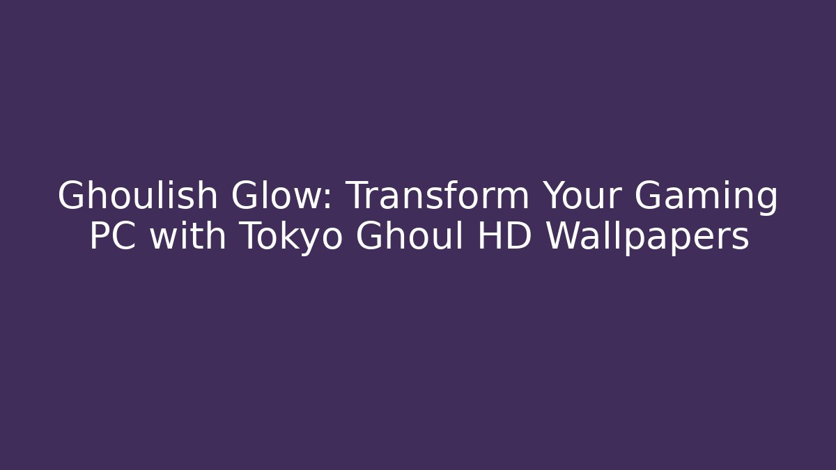Ghoulish Glow: Transform Your Gaming PC with Tokyo Ghoul HD Wallpapers