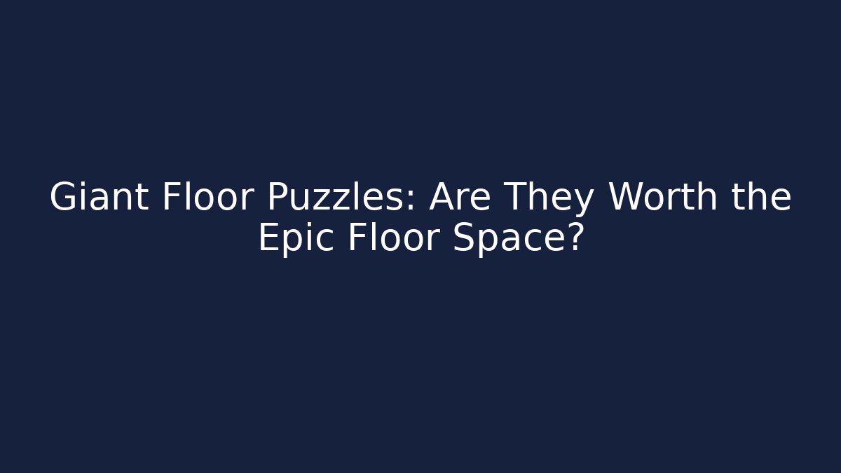 Giant Floor Puzzles: Are They Worth the Epic Floor Space? - Vintage E-Juice