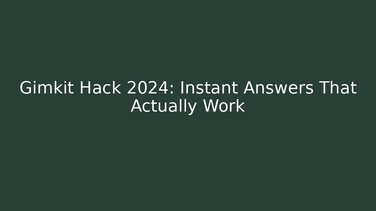 Gimkit Hack 2024: Instant Answers That Actually Work
