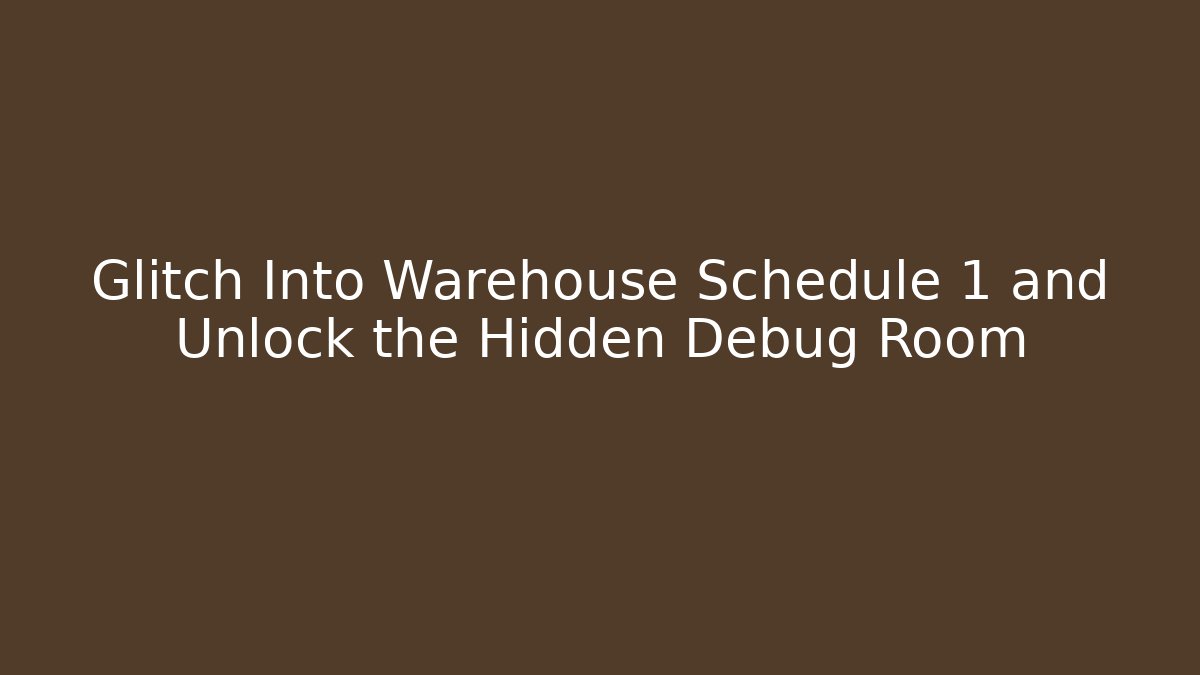 Glitch Into Warehouse Schedule 1 and Unlock the Hidden Debug Room - Vintage E-Juice