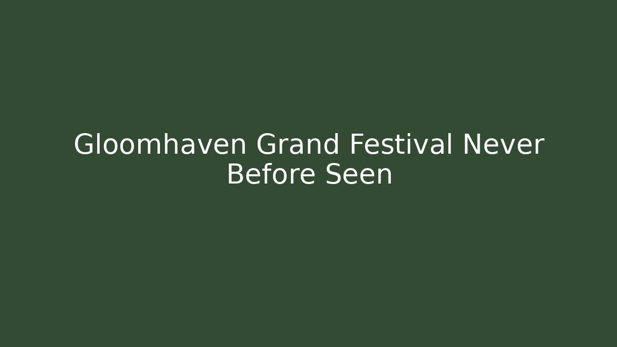 Gloomhaven Grand Festival Never Before Seen - Vintage E-Juice