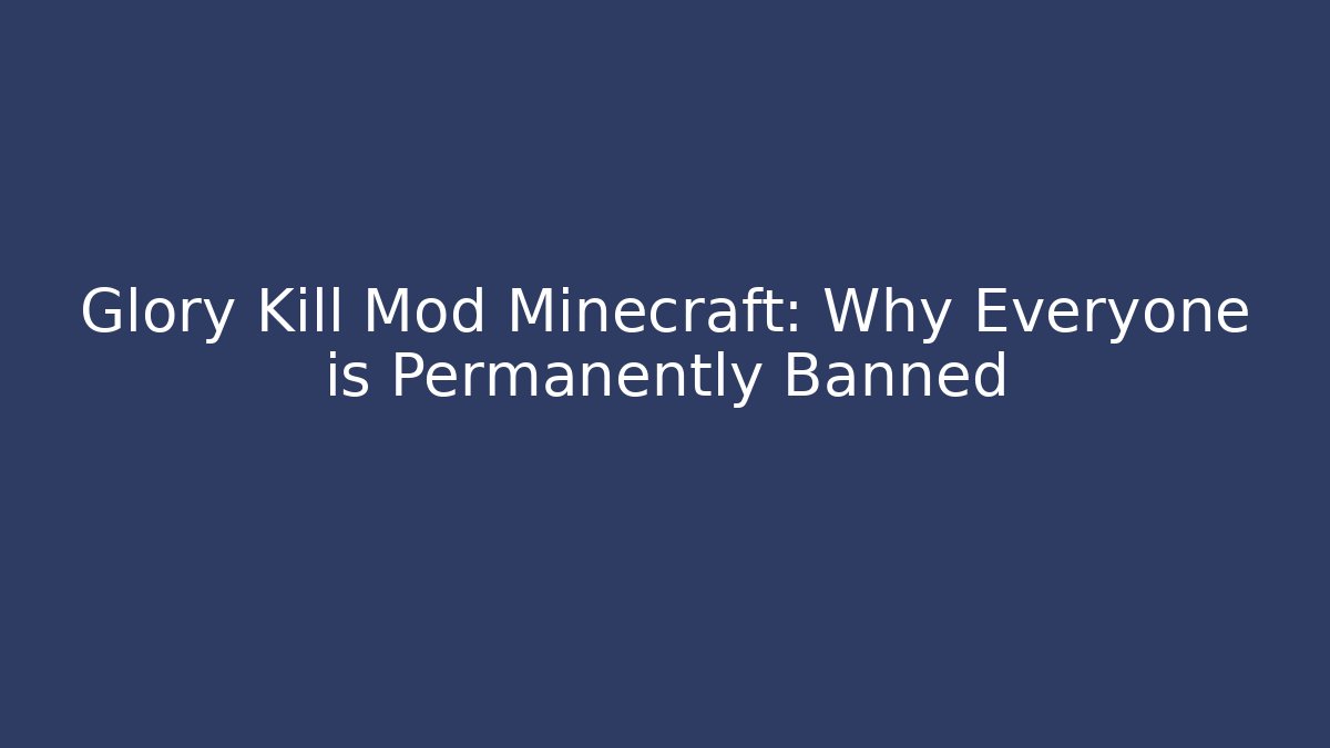 Glory Kill Mod Minecraft: Why Everyone is Permanently Banned - Vintage E-Juice