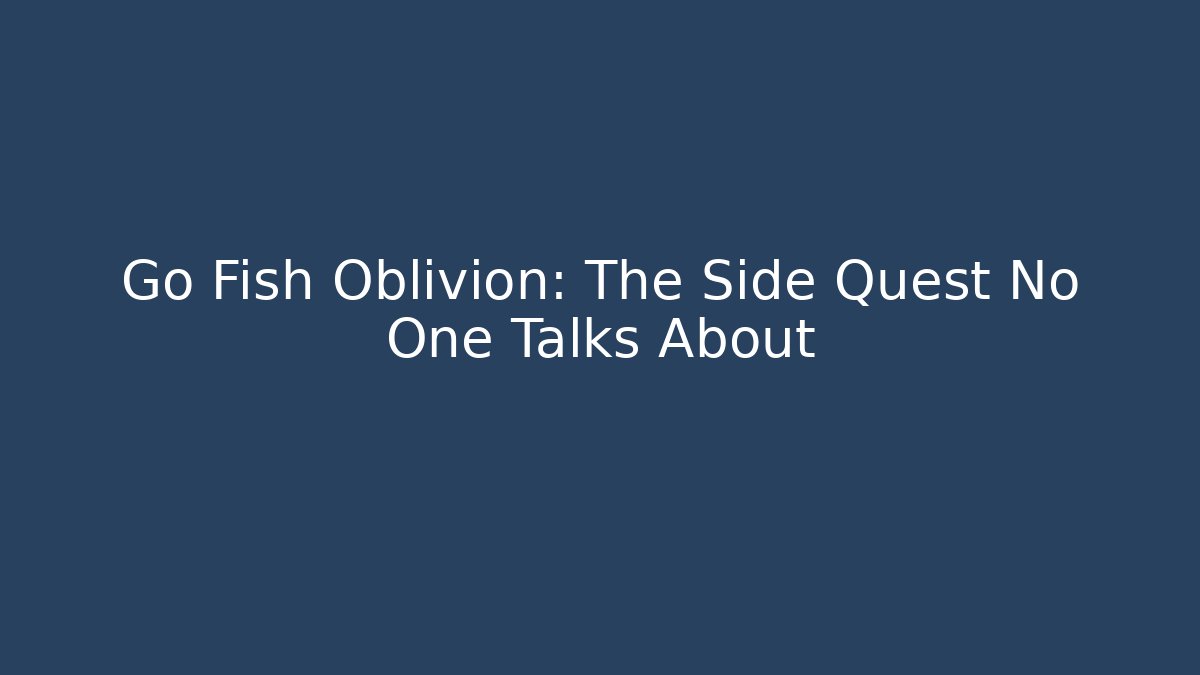 Go Fish Oblivion: The Side Quest No One Talks About - Vintage E-Juice