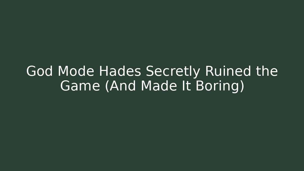 God Mode Hades Secretly Ruined the Game (And Made It Boring)