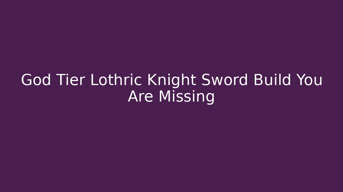 God Tier Lothric Knight Sword Build You Are Missing - Vintage E-Juice