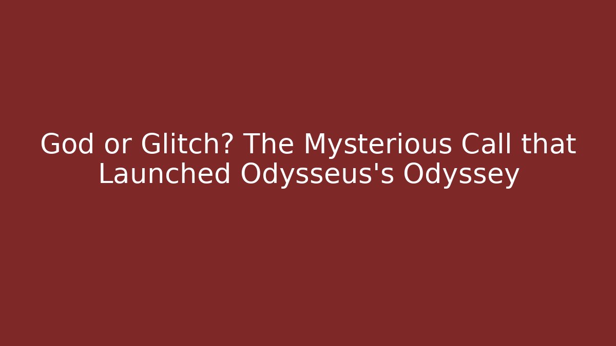 God or Glitch? The Mysterious Call that Launched Odysseus's Odyssey - Vintage E-Juice