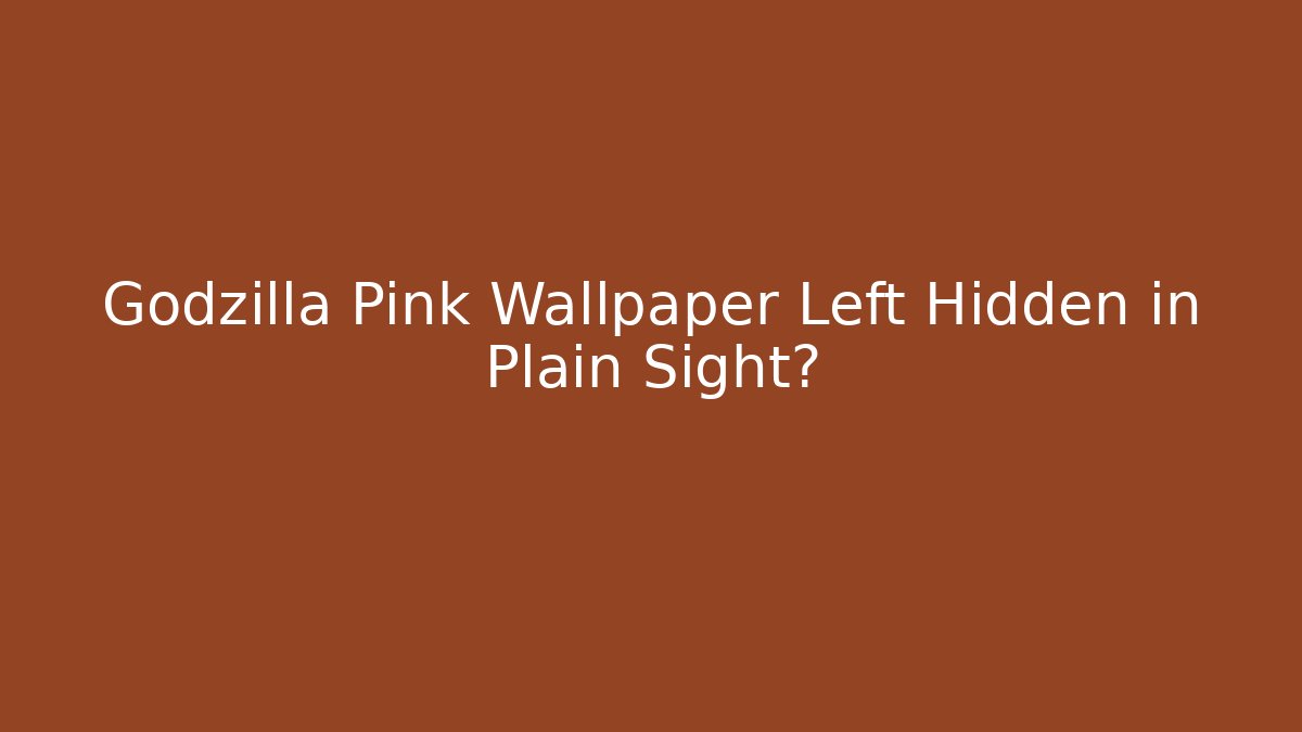 Godzilla Pink Wallpaper Left Hidden in Plain Sight? - Vintage E-Juice