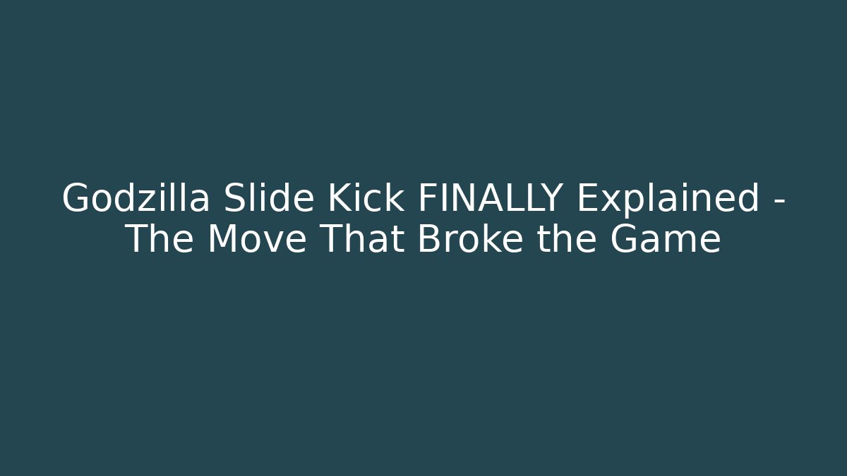 Godzilla Slide Kick FINALLY Explained – The Move That Broke the Game - Vintage E-Juice