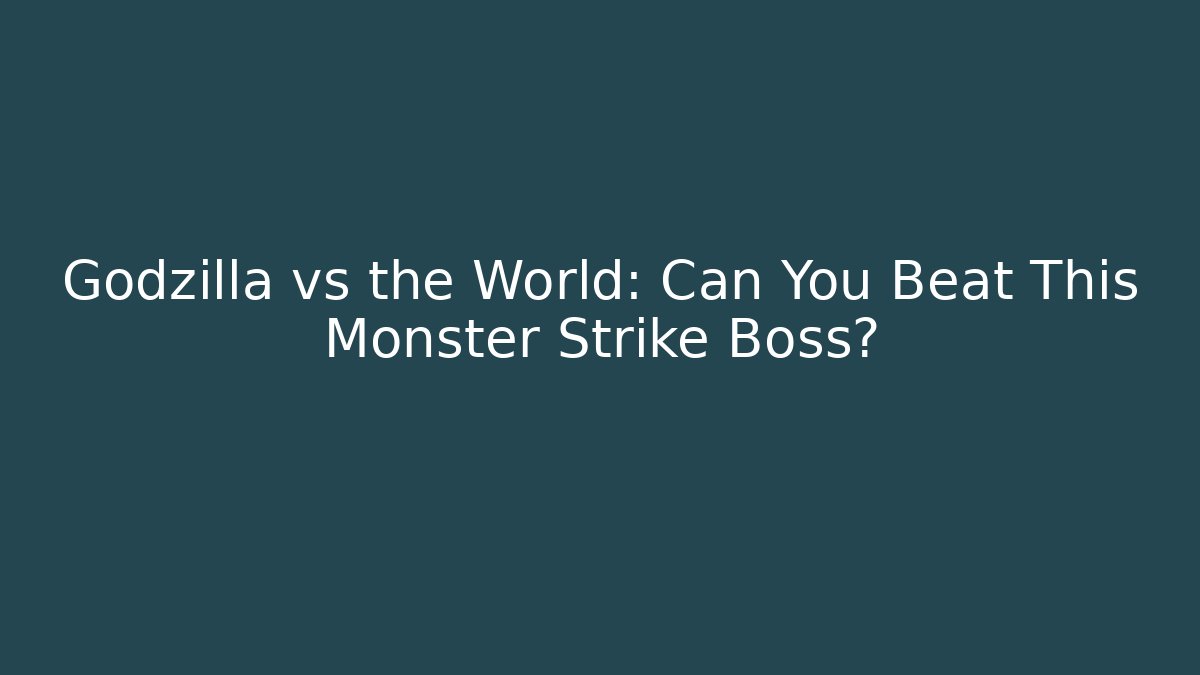 Godzilla vs the World: Can You Beat This Monster Strike Boss?