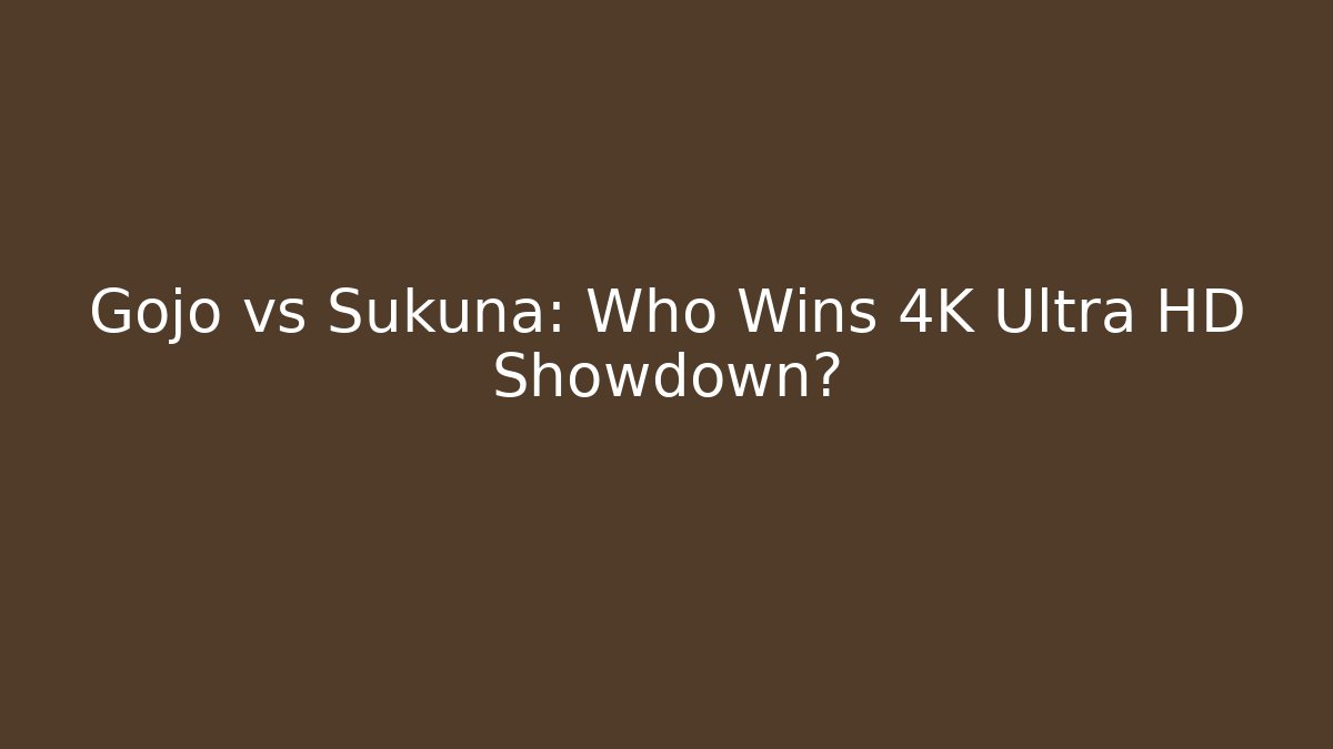 Gojo vs Sukuna: Who Wins 4K Ultra HD Showdown?