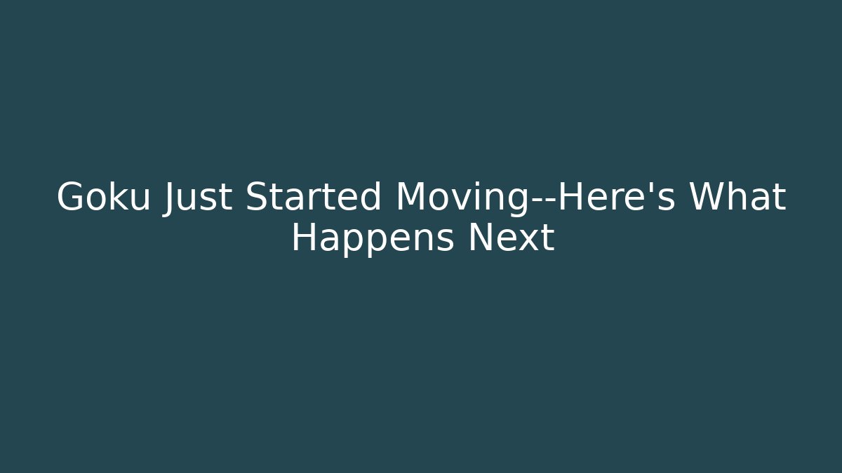 Goku Just Started Moving—Here's What Happens Next - Vintage E-Juice