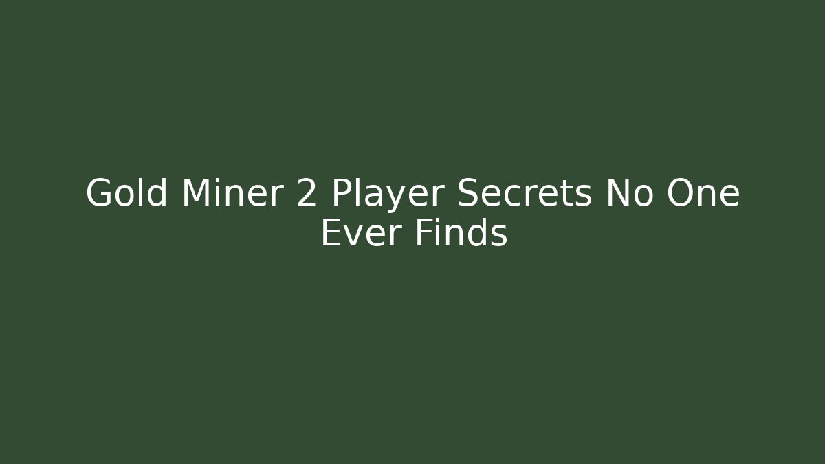Gold Miner 2 Player Secrets No One Ever Finds