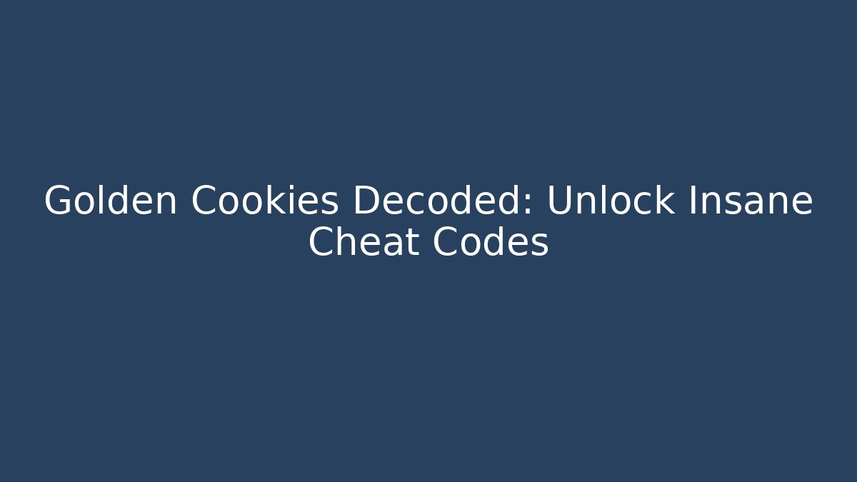 Golden Cookies Decoded: Unlock Insane Cheat Codes - Vintage E-Juice