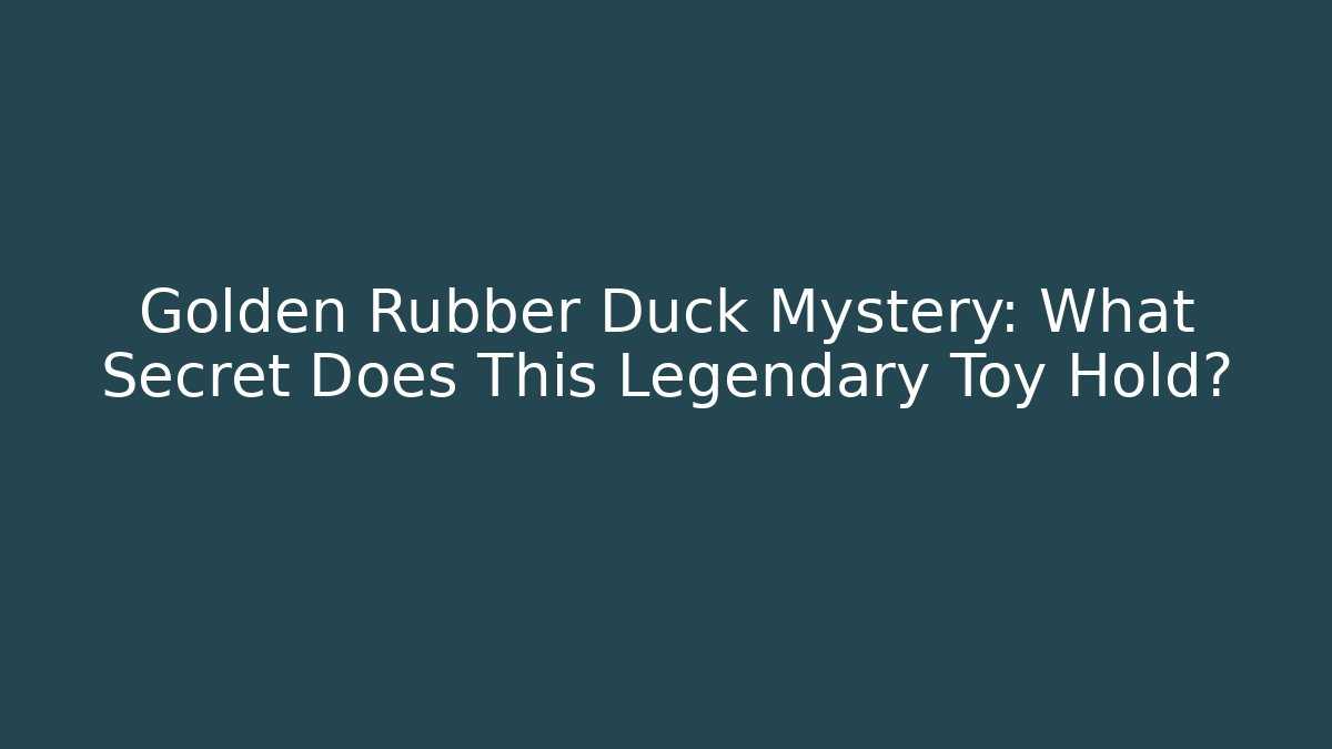 Golden Rubber Duck Mystery: What Secret Does This Legendary Toy Hold?