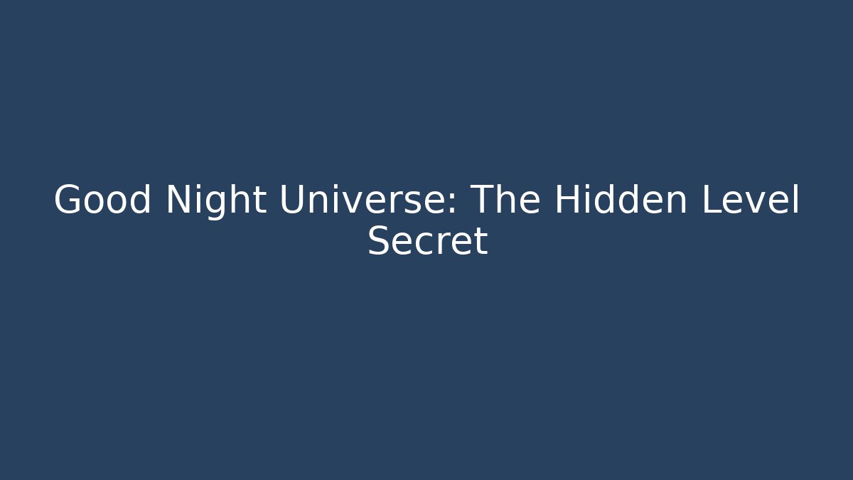 Good Night Universe: The Hidden Level Secret - Vintage E-Juice
