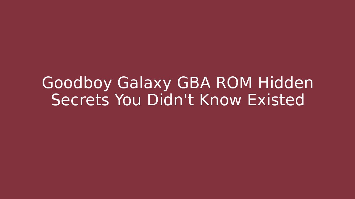 Goodboy Galaxy GBA ROM Hidden Secrets You Didn't Know Existed