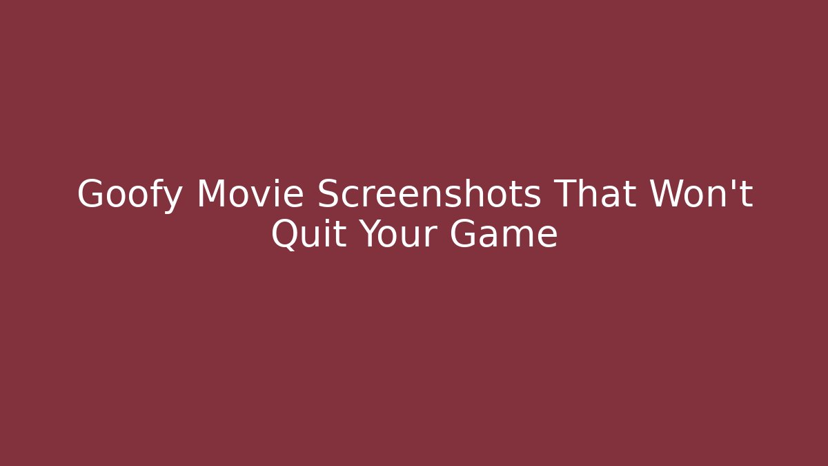 Goofy Movie Screenshots That Won't Quit Your Game