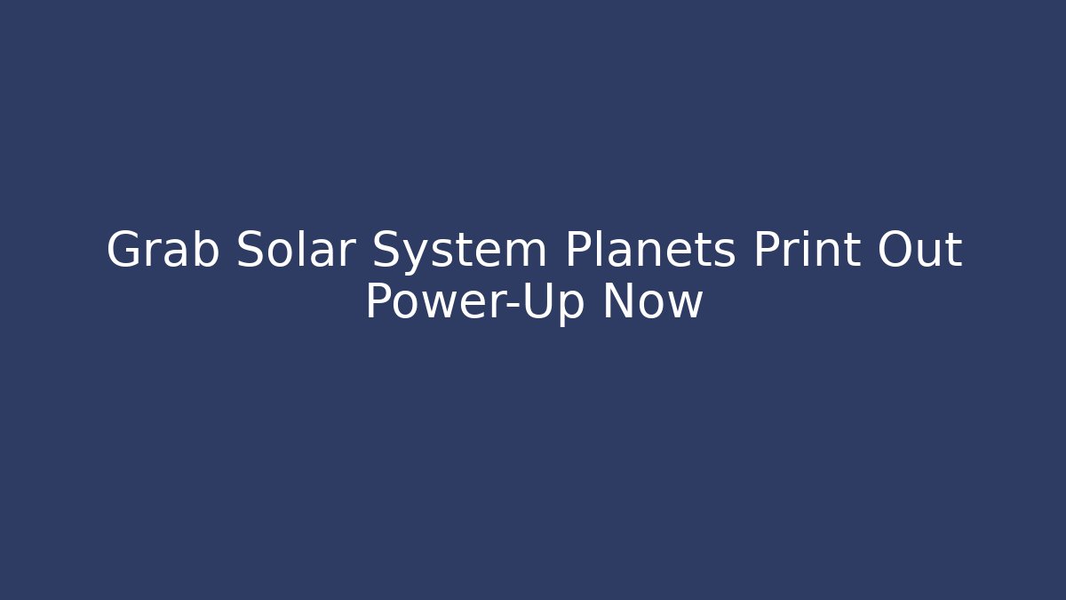 Grab Solar System Planets Print Out Power-Up Now