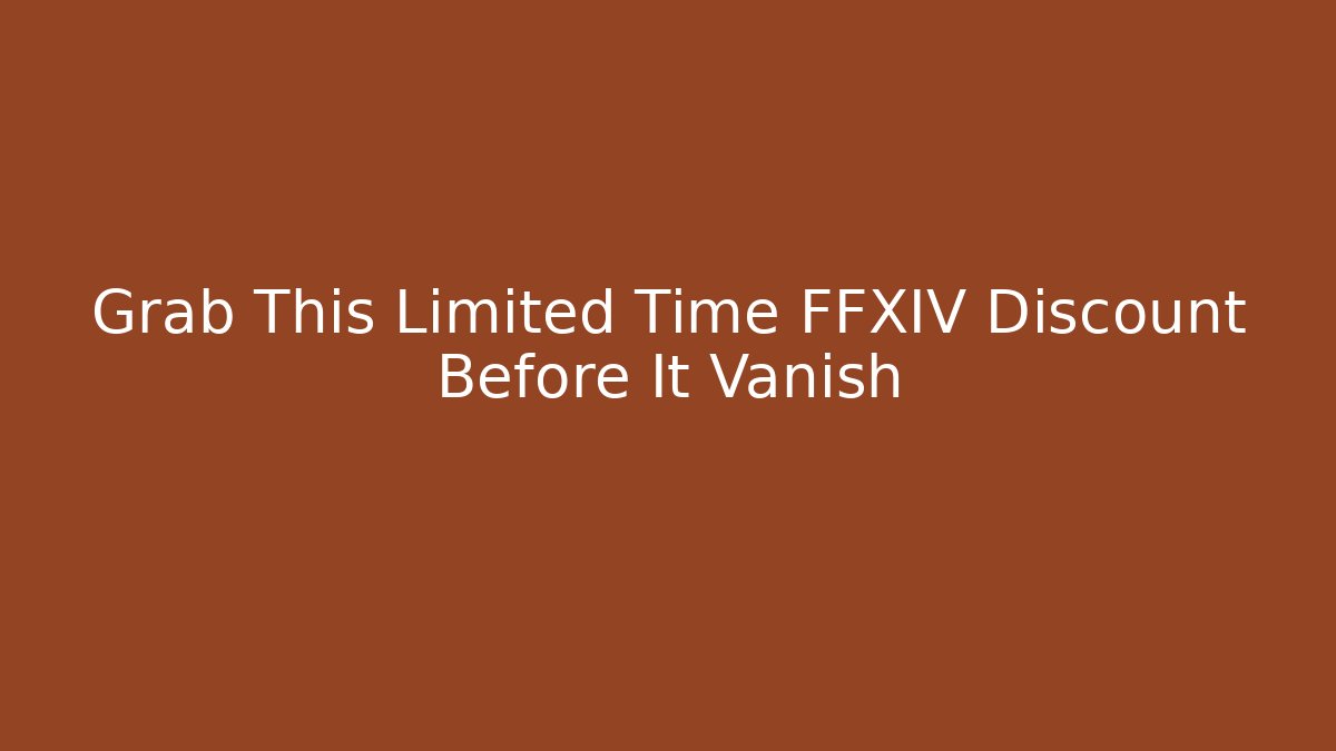 Grab This Limited Time FFXIV Discount Before It Vanish
