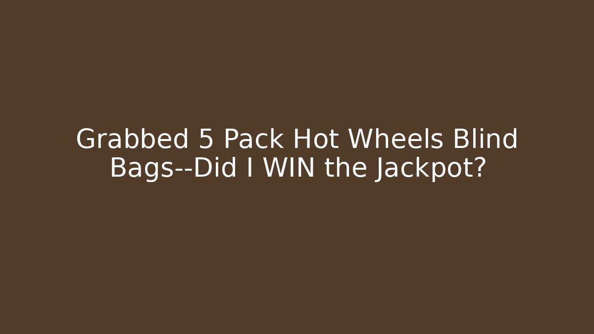 Grabbed 5 Pack Hot Wheels Blind Bags—Did I WIN the Jackpot?