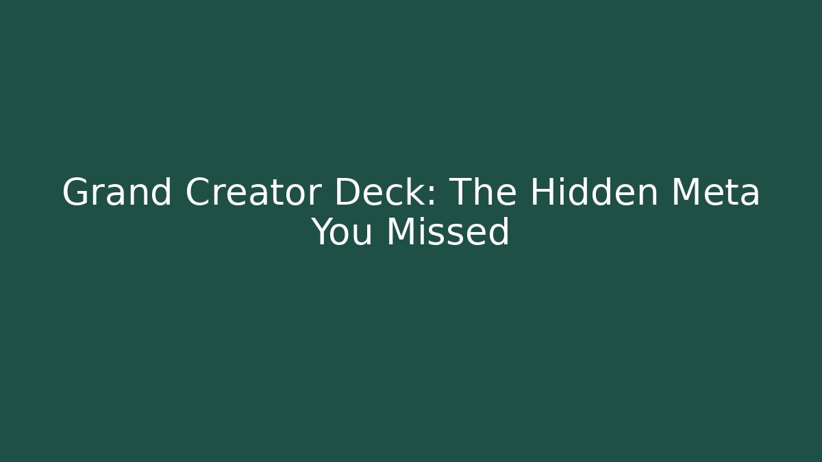 Grand Creator Deck: The Hidden Meta You Missed - Vintage E-Juice