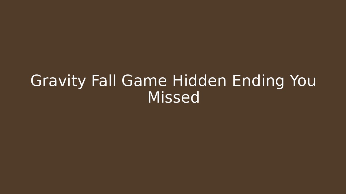 Gravity Fall Game Hidden Ending You Missed