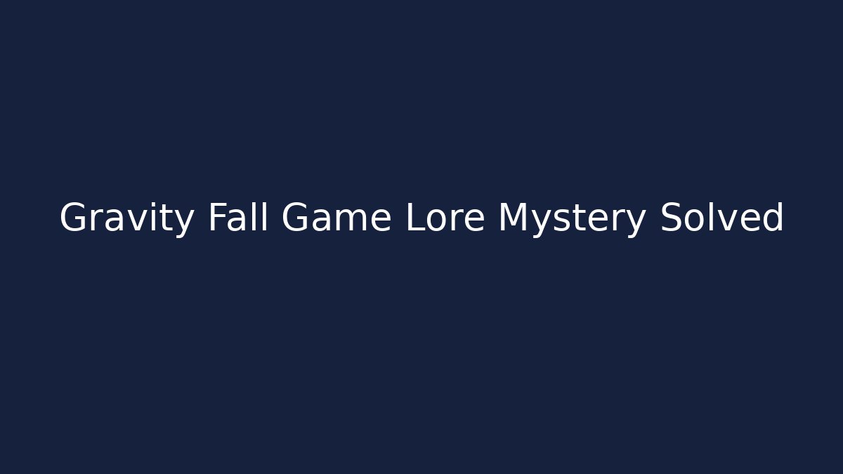 Gravity Fall Game Lore Mystery Solved - Vintage E-Juice