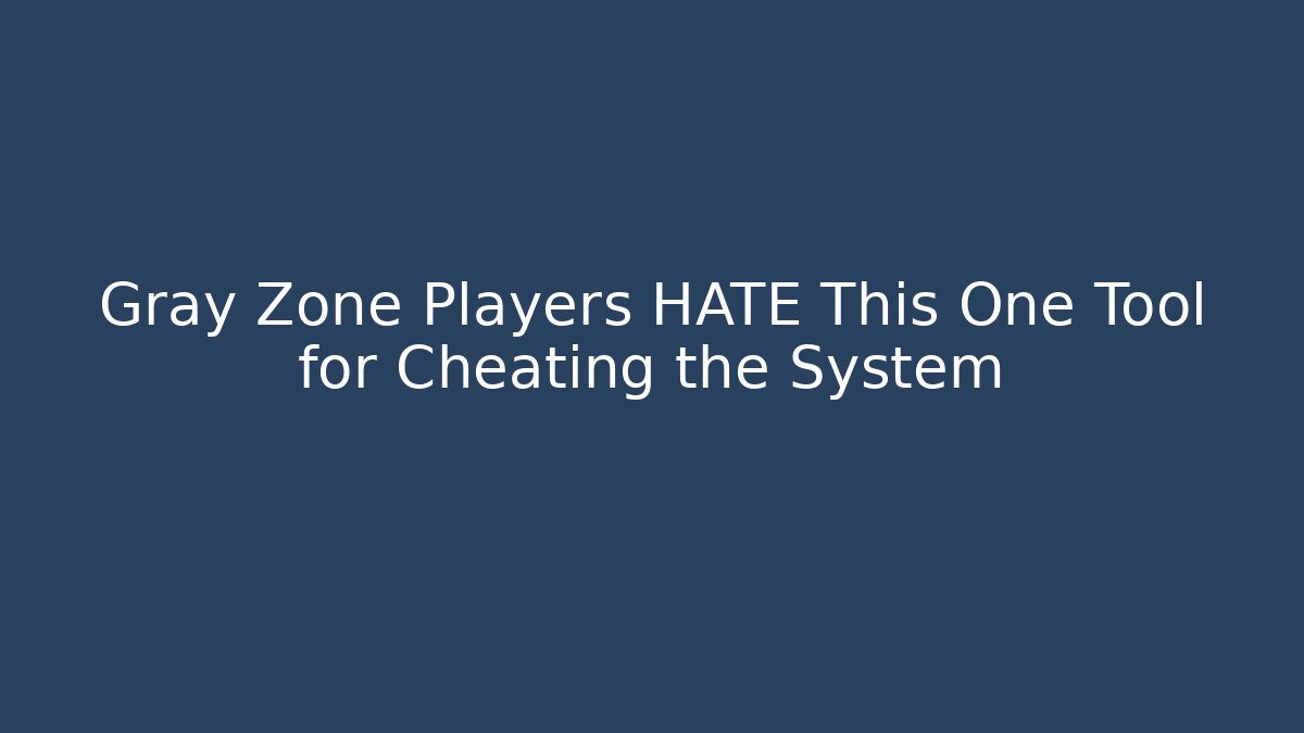 Gray Zone Players HATE This One Tool for Cheating the System