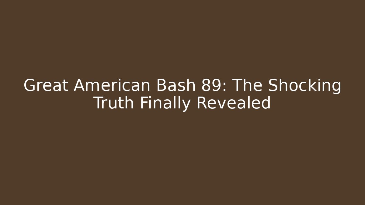 Great American Bash 89: The Shocking Truth Finally Revealed
