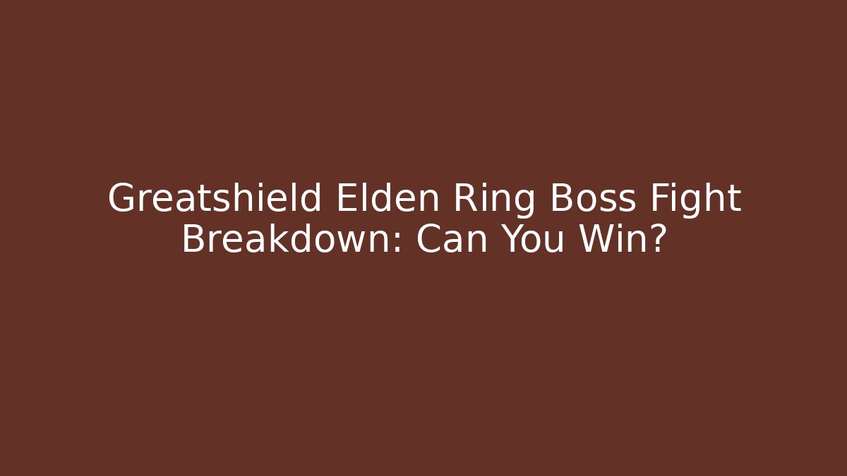 Greatshield Elden Ring Boss Fight Breakdown: Can You Win?