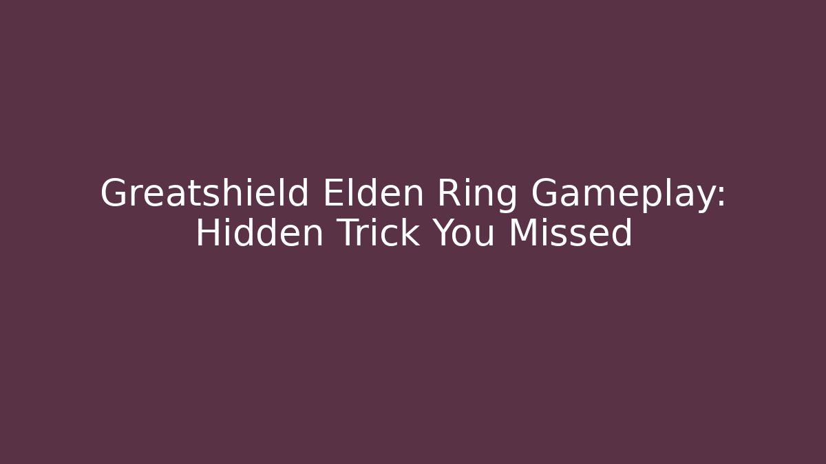 Greatshield Elden Ring Gameplay: Hidden Trick You Missed