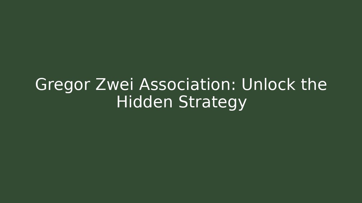 Gregor Zwei Association: Unlock the Hidden Strategy