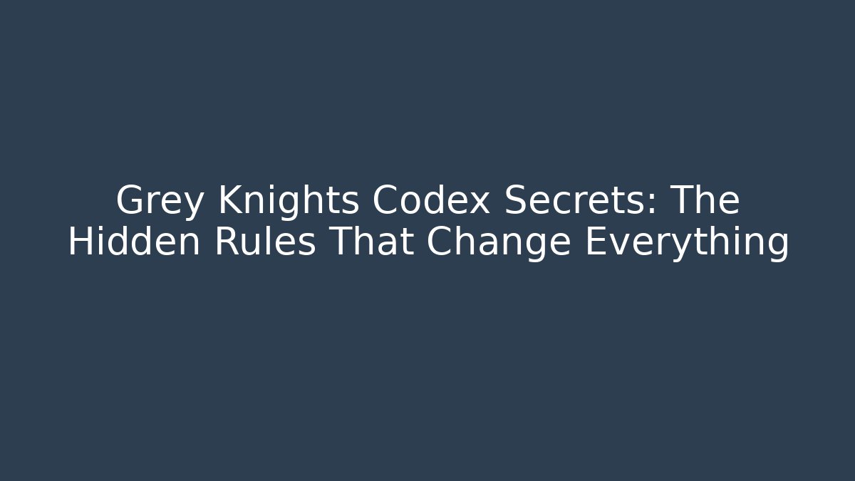 Grey Knights Codex Secrets: The Hidden Rules That Change Everything - Vintage E-Juice