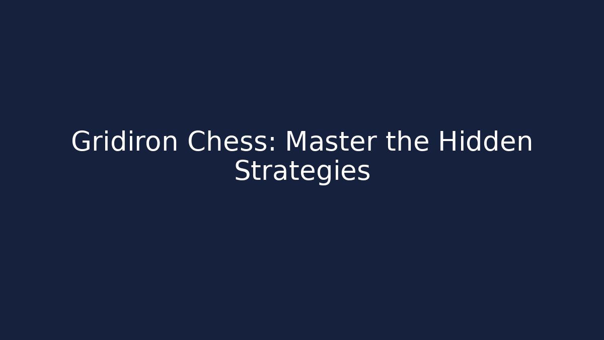 Gridiron Chess: Master the Hidden Strategies