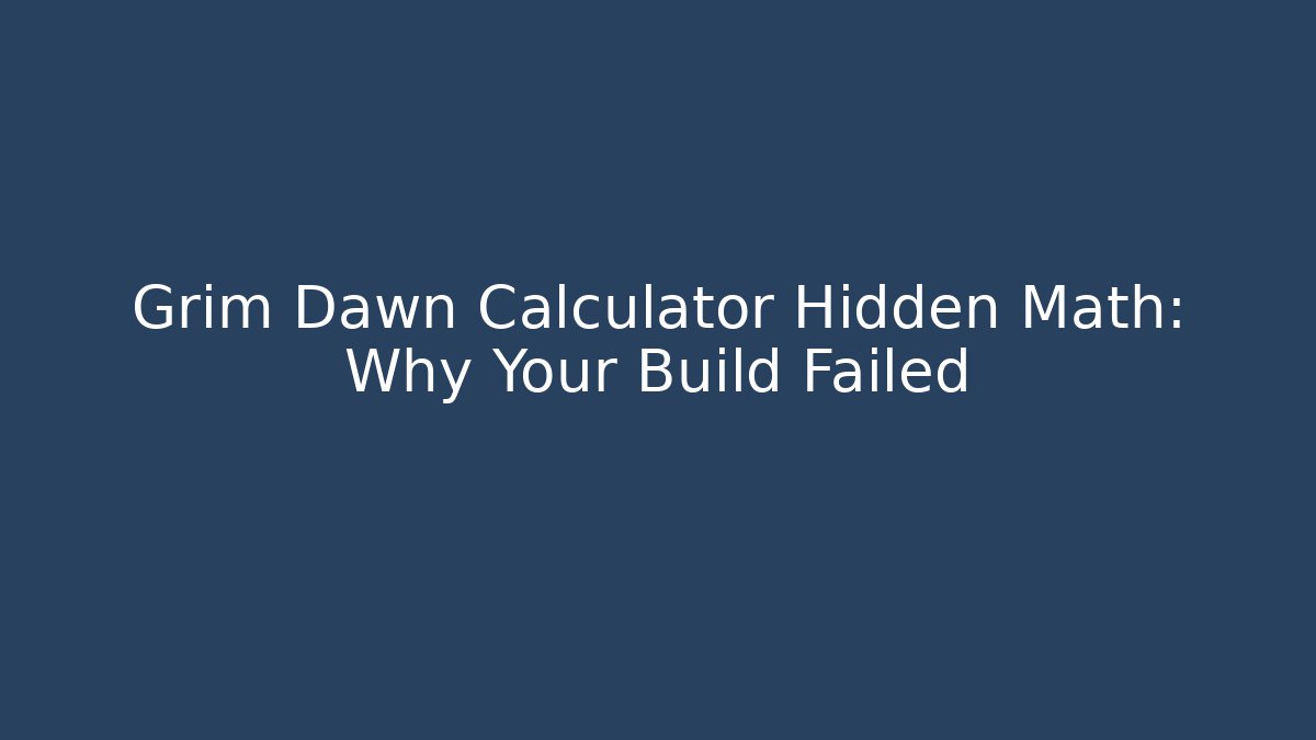 Grim Dawn Calculator Hidden Math: Why Your Build Failed - Vintage E-Juice