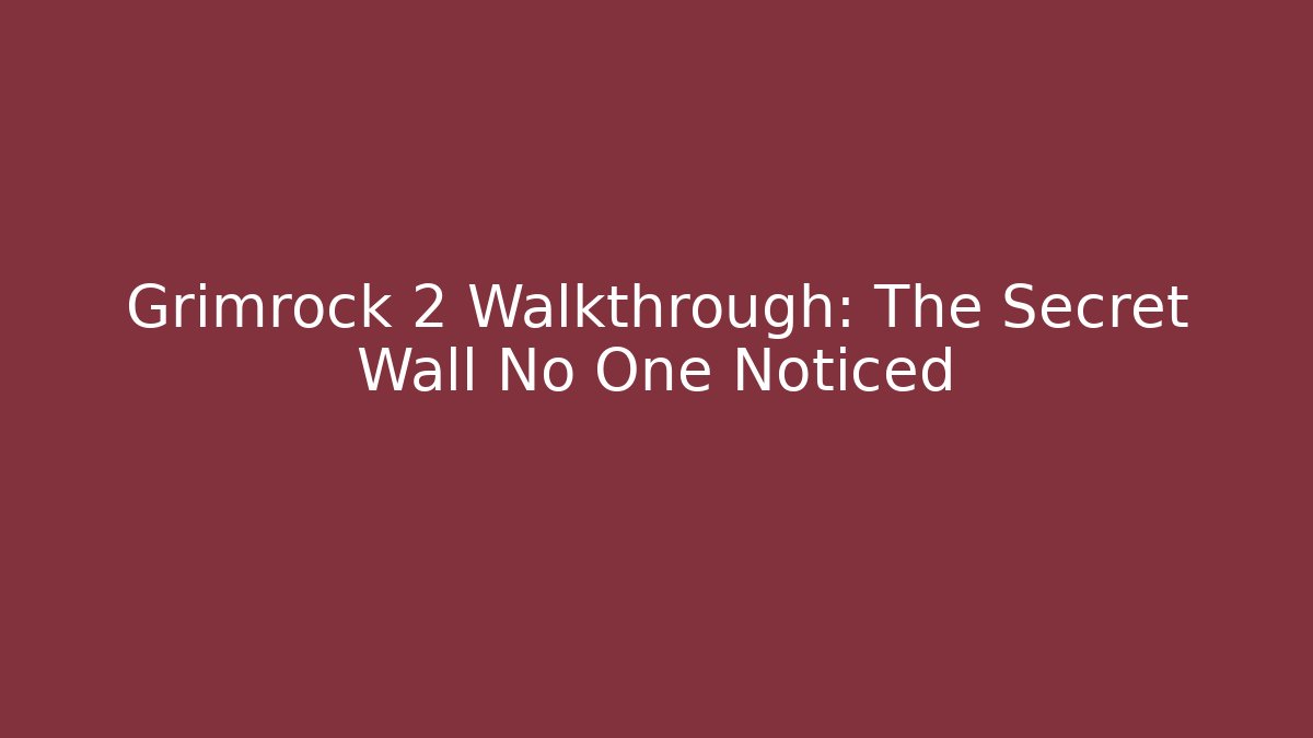 Grimrock 2 Walkthrough: The Secret Wall No One Noticed - Vintage E-Juice