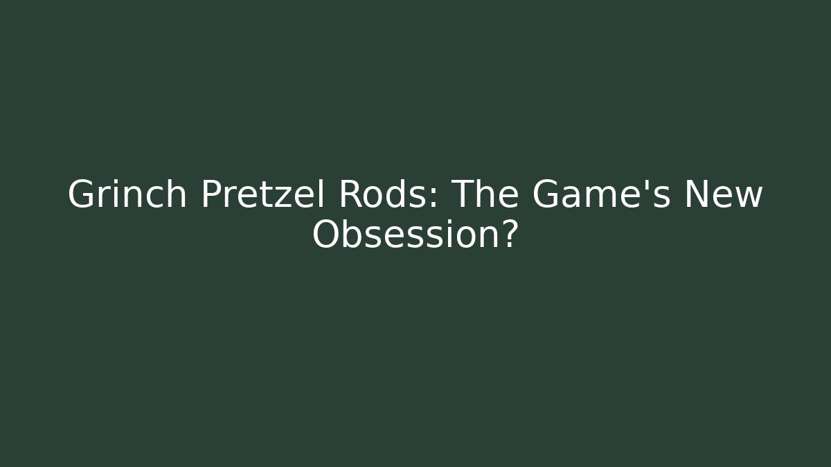 Grinch Pretzel Rods: The Game's New Obsession?