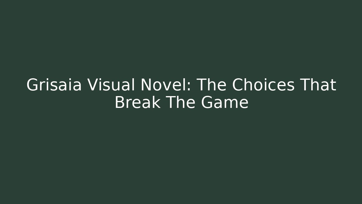 Grisaia Visual Novel: The Choices That Break The Game