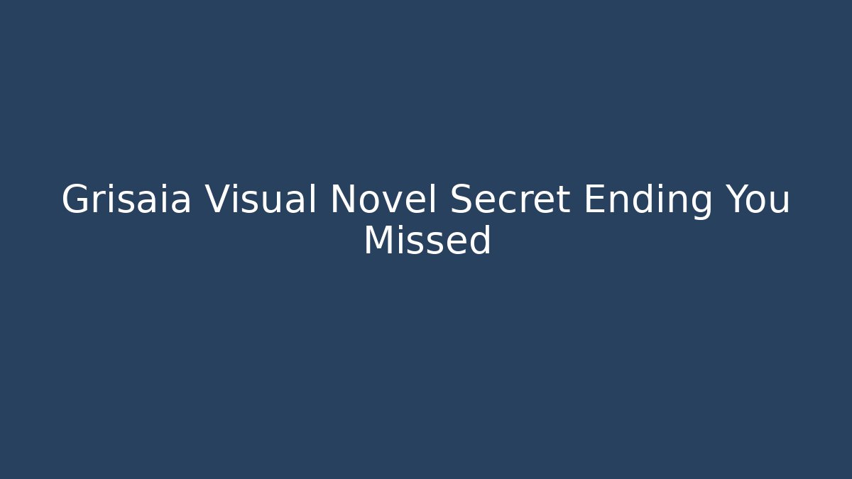 Grisaia Visual Novel Secret Ending You Missed