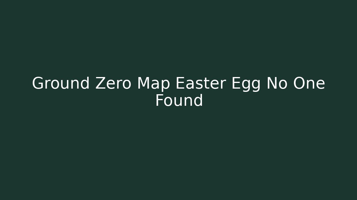 Ground Zero Map Easter Egg No One Found - Vintage E-Juice