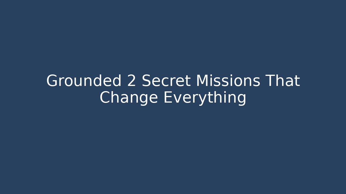Grounded 2 Secret Missions That Change Everything - Vintage E-Juice